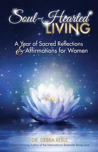 bokomslag Soul-Hearted Living: A Year of Sacred Reflections & Affirmations for Women