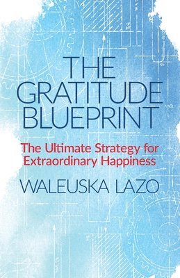 bokomslag The Gratitude Blueprint