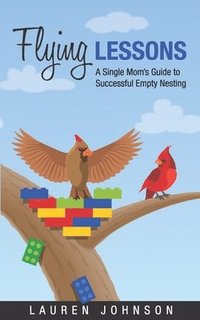 bokomslag Flying Lessons: A Single Mom's Guide to Successful Empty Nesting