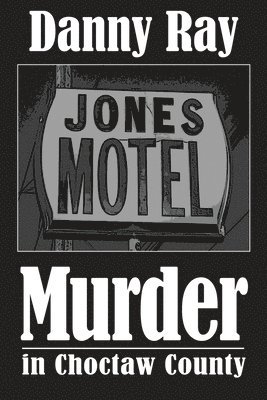 Danny Ray - Murder in Choctaw County, Häftad