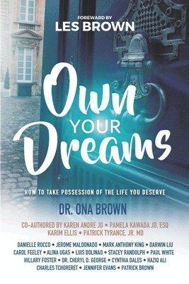 Patrick Brown, Karen André Jd - Own Your Dreams: How to Take Possession of the Life You Deserve, Häftad