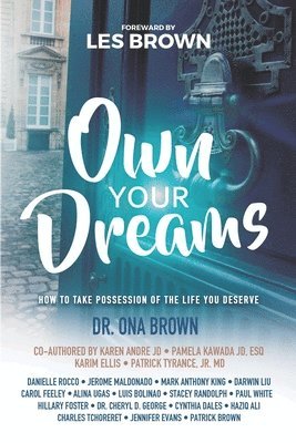 Own Your Dreams: How to Take Possession of the Life You Deserve 1