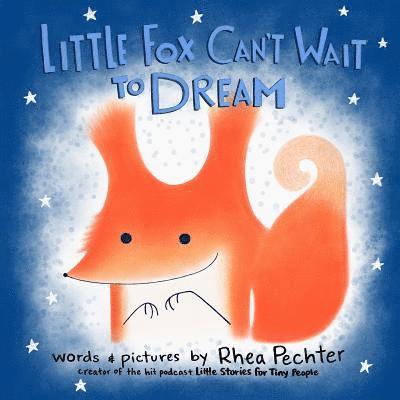 Rhea Pechter - Little Fox Can't Wait to Dream: A Rhyming Bedtime Story, Häftad