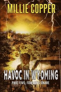 bokomslag Fowler's Snare: Havoc in Wyoming, Part 5 America's New Apocalypse