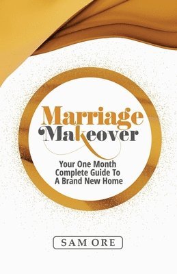 bokomslag Marriage Makeover - Sam Ore: Your One Month Complete Guide to a Brand New Home