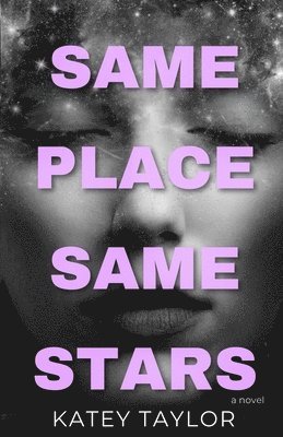Katey Taylor - Same Place, Same Stars, Häftad
