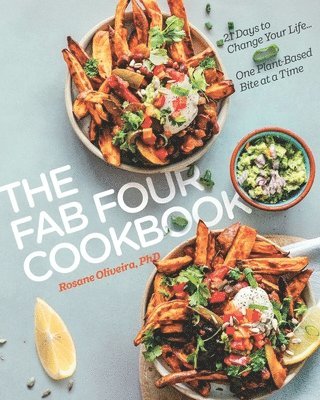 bokomslag The Fab Four Cookbook: 21 Days to Change Your Life... One Plant-Based Bite at a Time