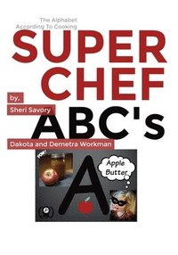 bokomslag Super Chef ABC's: The Alphabet According To Cooking