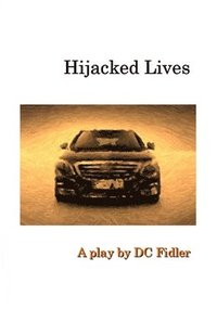 bokomslag Hijacked Lives: A Play