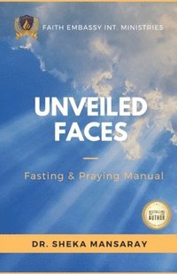 bokomslag Unveiled Faces: Fasting & Praying Manual