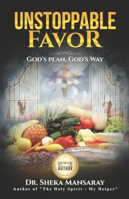 bokomslag Unstoppable Favor: God's Plan & God's Way