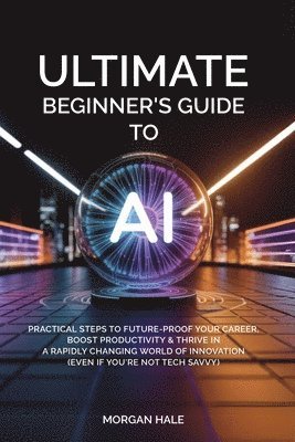 bokomslag Ultimate Beginner's Guide to AI