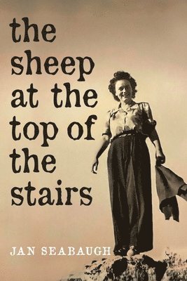 Jan Seabaugh - The Sheep at the Top of the Stairs, Häftad
