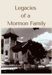 bokomslag Legacies of a Mormon Family