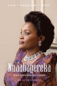 bokomslag The Nnaabagereka Queen Sylvia Nagginda Luswata