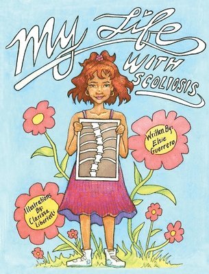 Elsie Guerrero - My Life with Scoliosis, Inbunden