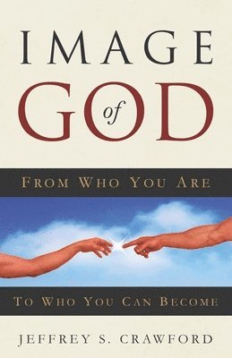 bokomslag Image of God: From Who You Are To Who You Can Become