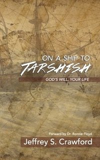 bokomslag On A Ship To Tarshish: God's Will, Your Life