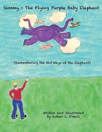 bokomslag Sammy The Flying Purple Baby Elephant: Remembering The Old Ways Of The Elephant