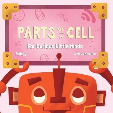 bokomslag Parts Of A Cell: For Curious Little Minds
