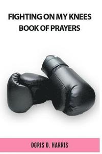 bokomslag Fighting on My Knees: A Book of Prayers