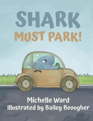 Michelle Ward - Shark Must Park!, Inbunden