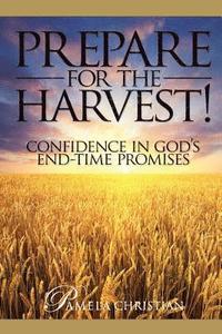 bokomslag Prepare for the Harvest!: Confidence in God's End-Time Promises