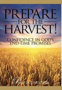 bokomslag Prepare for the Harvest!: Confidence in God's End-Time Promises