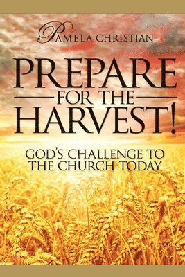 bokomslag Prepare for the Harvest! God's Challenge to the Church Today