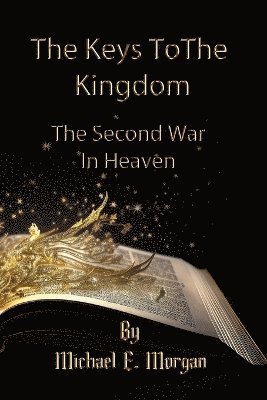 bokomslag The Keys to the Kingdom, and the Second War in Heaven