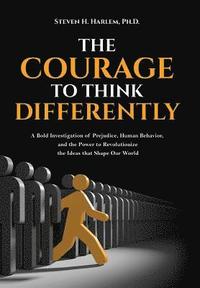 bokomslag The Courage to Think Differently
