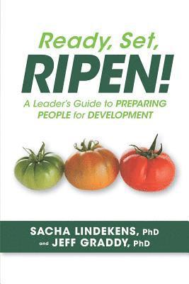 Ready, Set, Ripen! a Leader's Guide to Preparing People for Development 1