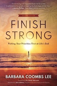bokomslag Finish Strong: Putting Your Priorities First at Life's End (Second Edition)