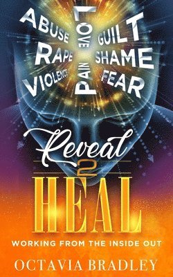 Reveal 2 Heal: Working From the Inside Out 1