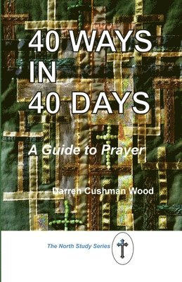 Darren Cushman Wood - 40 Ways in 40 Days, Häftad