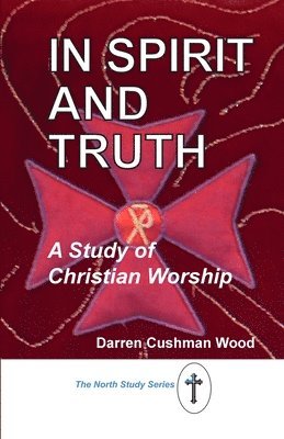 Darren Cushman Wood - In Spirit and Truth, Häftad