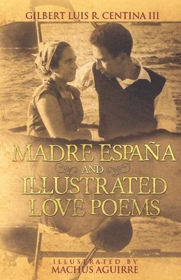 bokomslag Madre España and Illustrated Love Poems: Popular edition