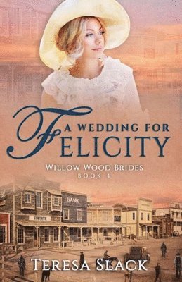 bokomslag A Wedding for Felicity: Sweet and Clean Historical Romance