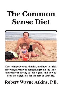 Robert Wayne Atkins P E - Common Sense Diet, Häftad