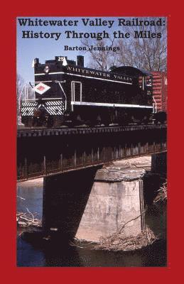 bokomslag Whitewater Valley Railroad: History Through the Miles