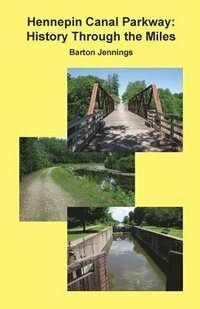 bokomslag Hennepin Canal Parkway: History Through the Miles