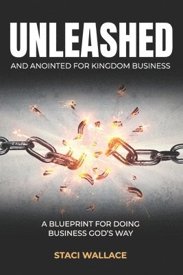 UNLEASHED and Anointed For Business 1