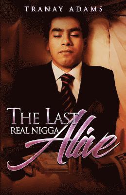 Tranay Adams, TRANAY ADAMS - Last Real Nigga Alive, Häftad