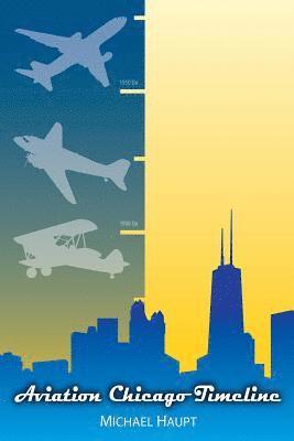 Michael Haupt - Aviation Chicago Timeline, Häftad