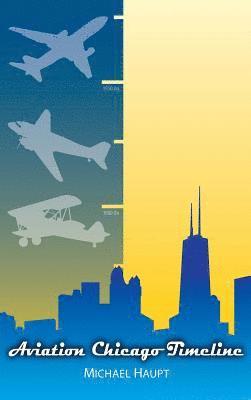 Michael Haupt - Aviation Chicago Timeline, Inbunden