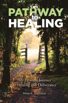 bokomslag Pathway to Healing: My Personal Journey to Healing and Deliverance