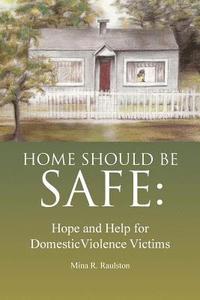 bokomslag Home Should Be Safe: Hope and Help for Domestic Violence Victims