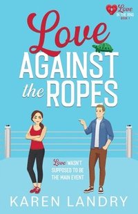 bokomslag Love Against the Ropes