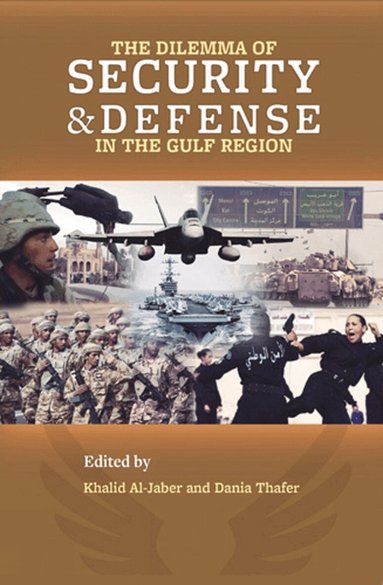 Dania Thafer, Khalid Al-Jaber - Dilemma of Security and Defense in the Gulf Region, Häftad