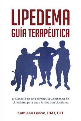 Lipedema Guía Terapéutica: El Consejo de Una Terapeuta Certificada En Linfedema Para Sus Clientes Con Lipedema 1